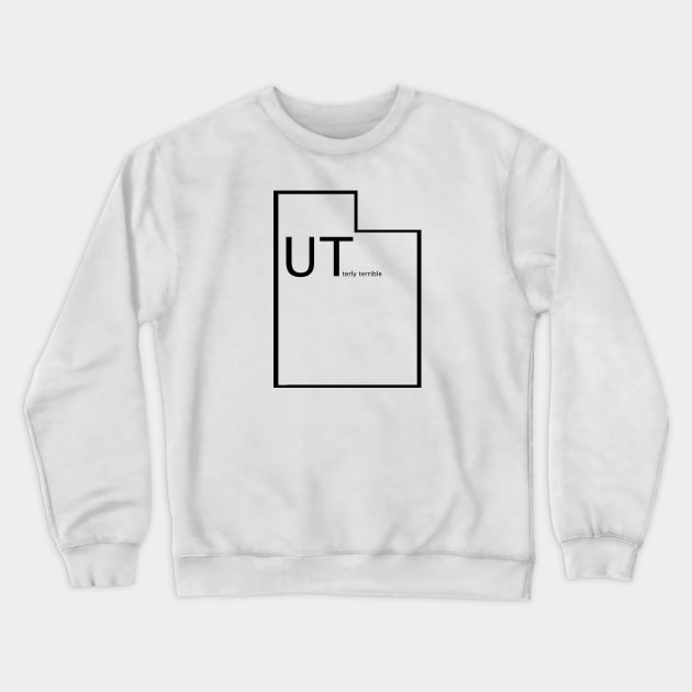 Utterly terrible Crewneck Sweatshirt by Mikestrauser